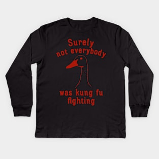 Surely Not Everybody Was Kung Fu Fighting Kids Long Sleeve T-Shirt